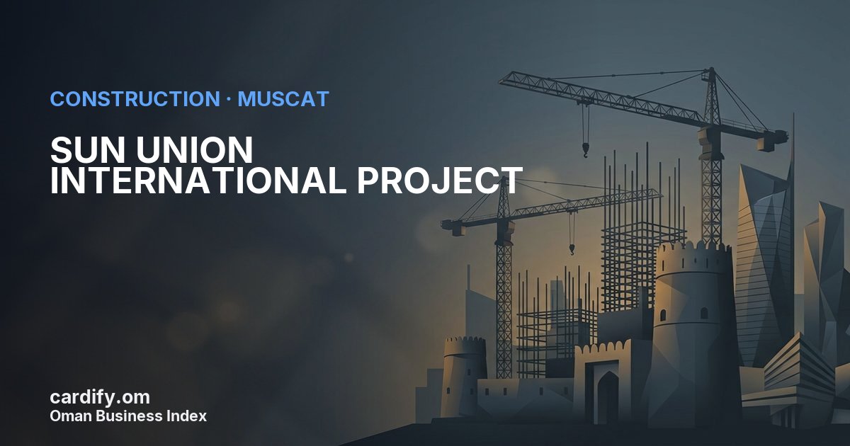 SUN UNION INTERNATIONAL PROJECT LLC, Construction in Muscat, Oman