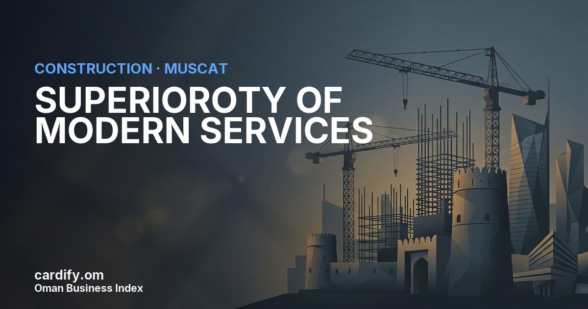 SUPERIOROTY OF MODERN SERVICES, Construction in Muscat, Oman