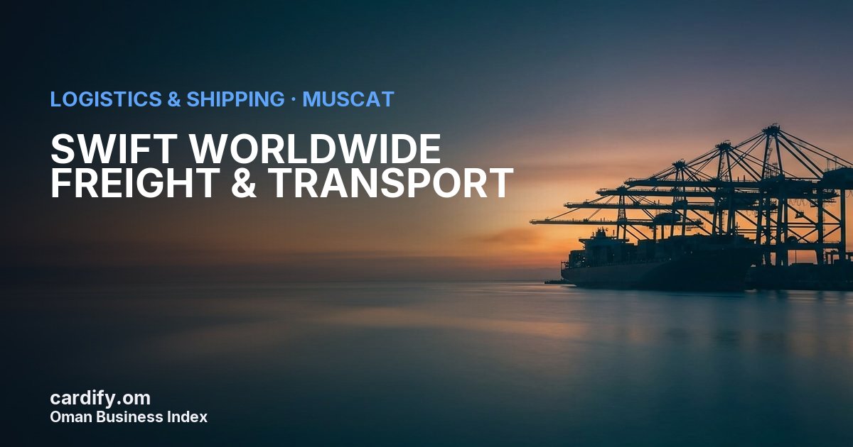 SWIFT WORLDWIDE FREIGHT & TRANSPORT LLC, Logistics & Shipping in Muscat, Oman