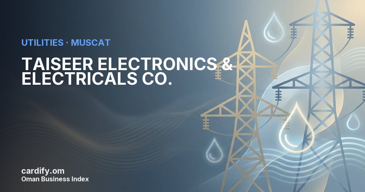 TAISEER ELECTRONICS & ELECTRICALS CO. L.L.C., Utilities in Muscat, Oman