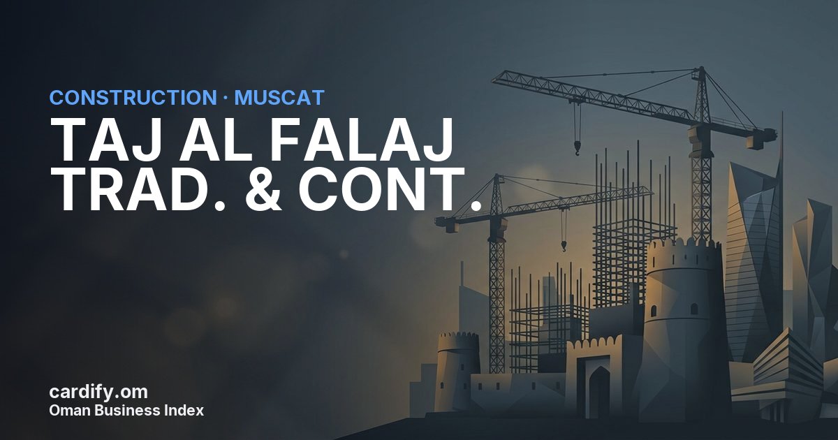 TAJ AL FALAJ TRAD. & CONT. L.L.C, Construction in Muscat, Oman