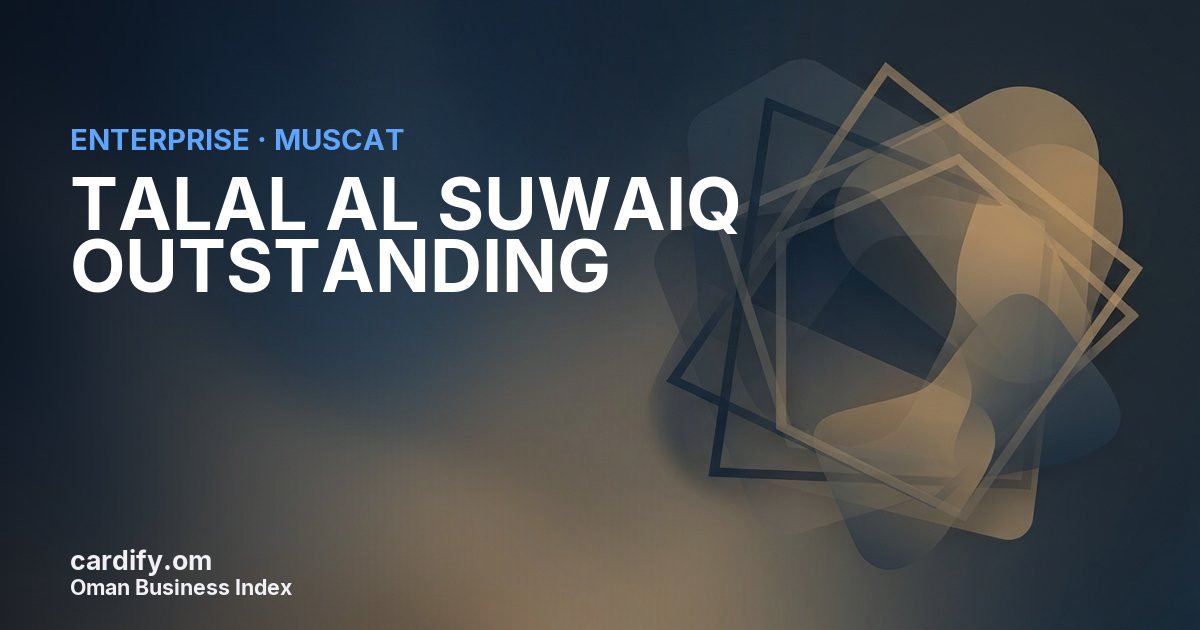 TALAL AL SUWAIQ OUTSTANDING L.L.C, Other in Muscat, Oman