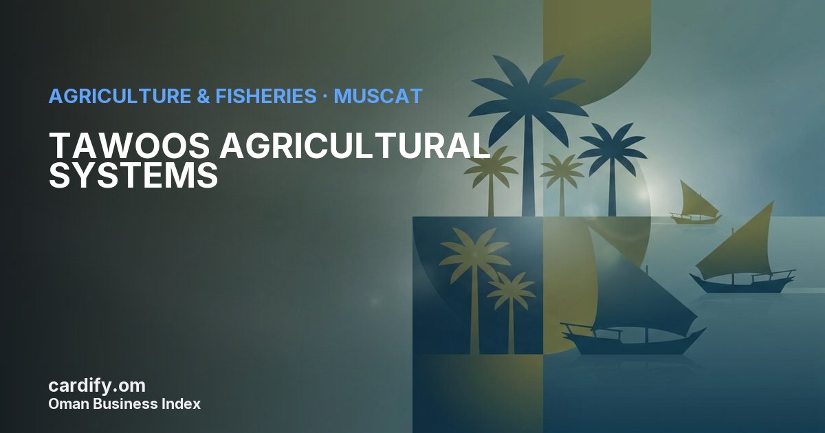 TAWOOS AGRICULTURAL SYSTEMS L.L.C., Agriculture & Fisheries in Muscat, Oman