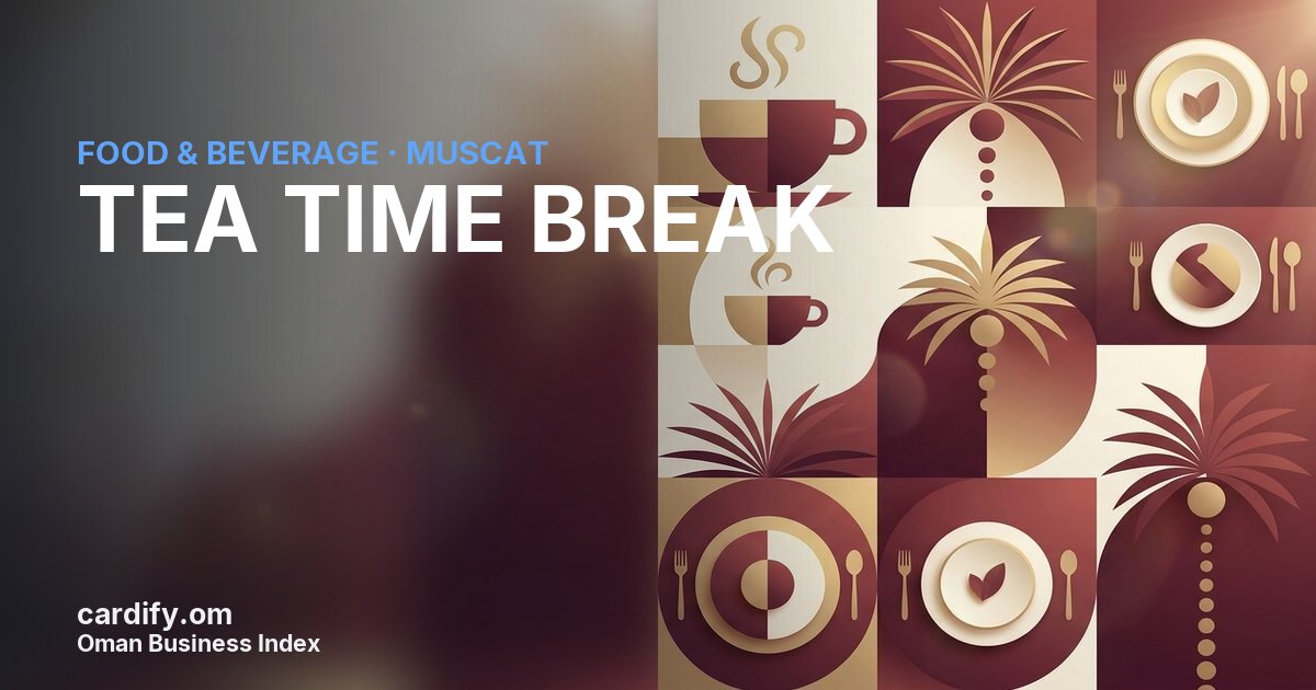TEA TIME BREAK, Food & Beverage in Muscat, Oman