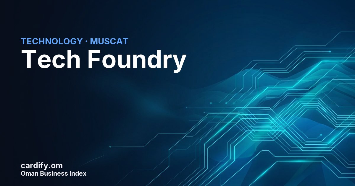 Tech Foundry, Technology in Muscat, Oman