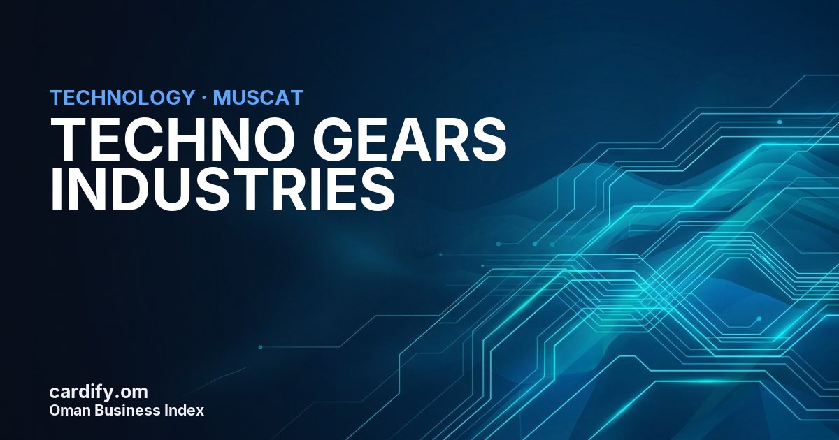 TECHNO GEARS INDUSTRIES L.L.C., Technology in Muscat, Oman