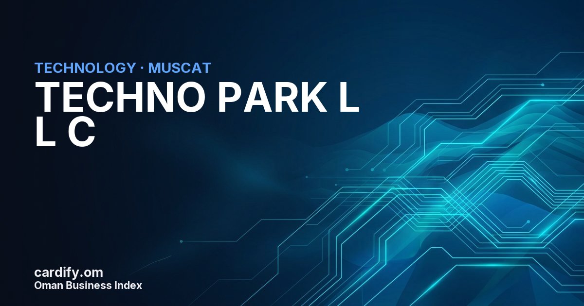 TECHNO PARK L L C, Technology in Muscat, Oman