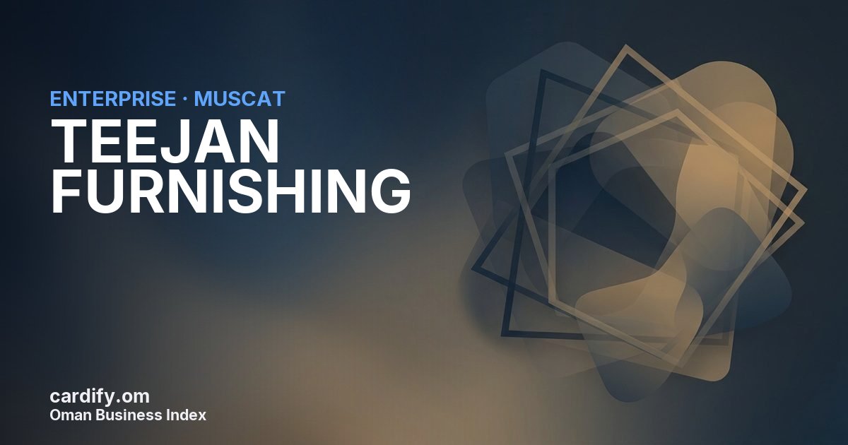 TEEJAN FURNISHING LLC, Other in Muscat, Oman