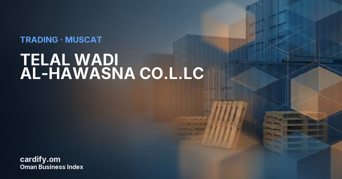 TELAL WADI AL-HAWASNA CO.L.LC, Trading in Muscat, Oman
