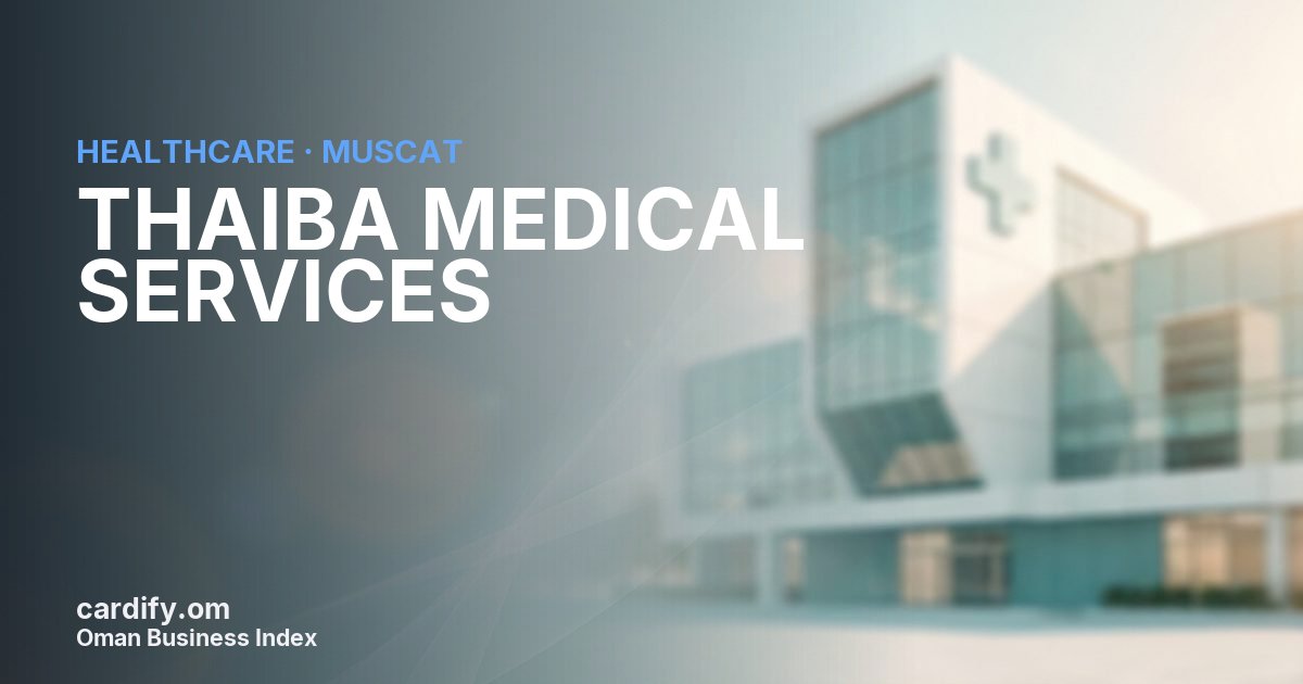 THAIBA MEDICAL SERVICES L.L.C., Healthcare in Muscat, Oman