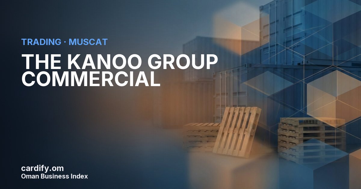THE KANOO GROUP COMMERCIAL L.L.C., Trading in Muscat, Oman