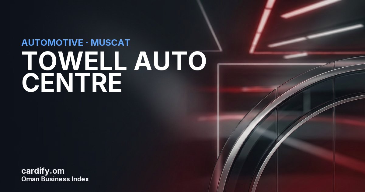 TOWELL AUTO CENTRE L.L.C., Automotive in Muscat, Oman