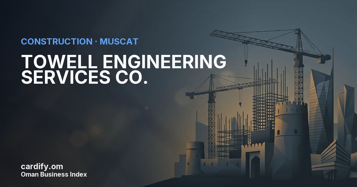 TOWELL ENGINEERING SERVICES CO. L.L.C., Construction in Muscat, Oman