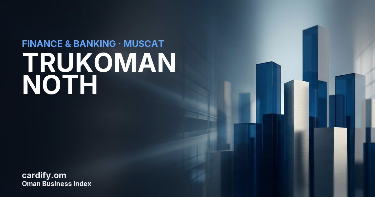 TRUKOMAN NOTH L.L.C., Finance & Banking in Muscat, Oman