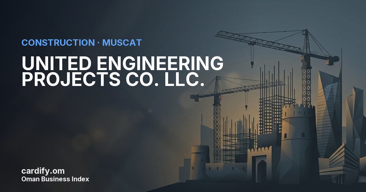 UNITED ENGINEERING PROJECTS CO. LLC., Construction in Muscat, Oman