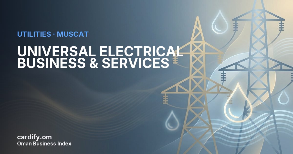 UNIVERSAL ELECTRICAL BUSINESS & SERVICES L.L.C, Utilities in Muscat, Oman