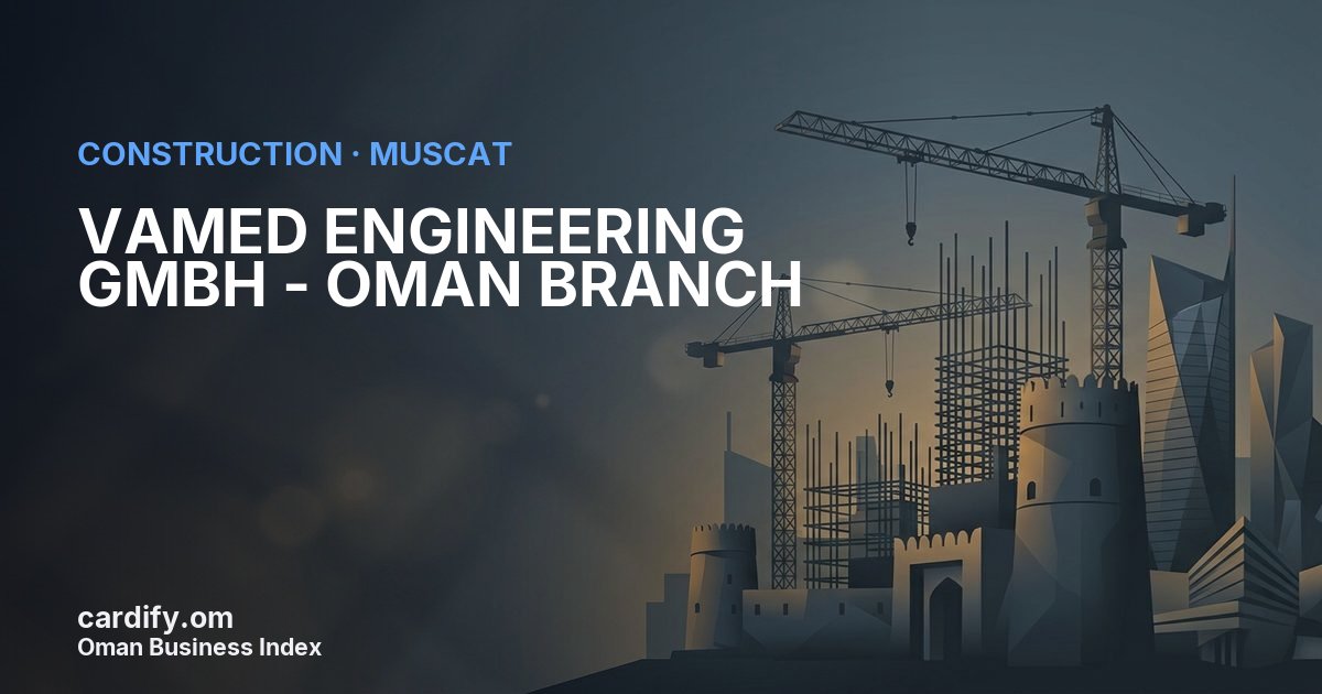VAMED ENGINEERING GMBH - OMAN BRANCH, Construction in Muscat, Oman