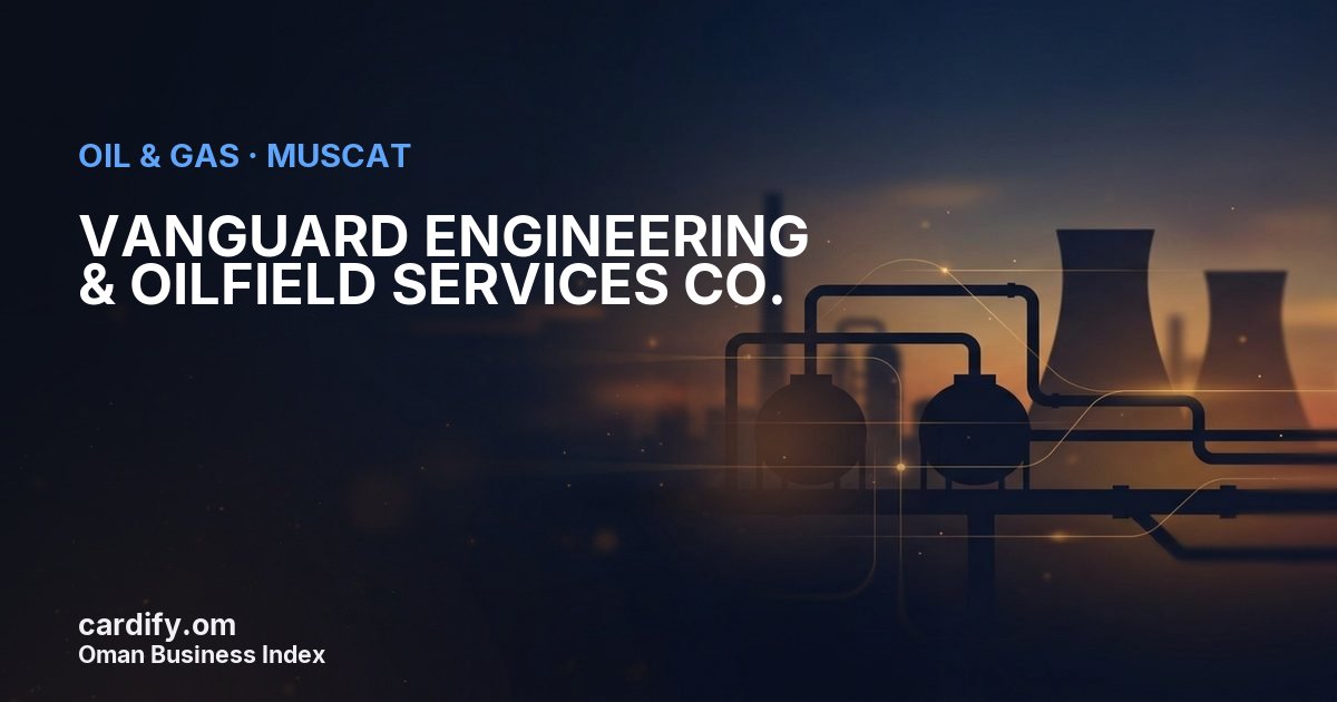 VANGUARD ENGINEERING & OILFIELD SERVICES CO. L.L.C., Oil & Gas in Muscat, Oman