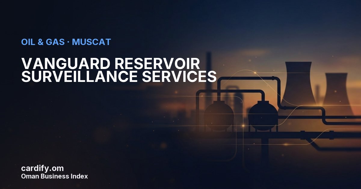 VANGUARD RESERVOIR SURVEILLANCE SERVICES L.L.C., Oil & Gas in Muscat, Oman