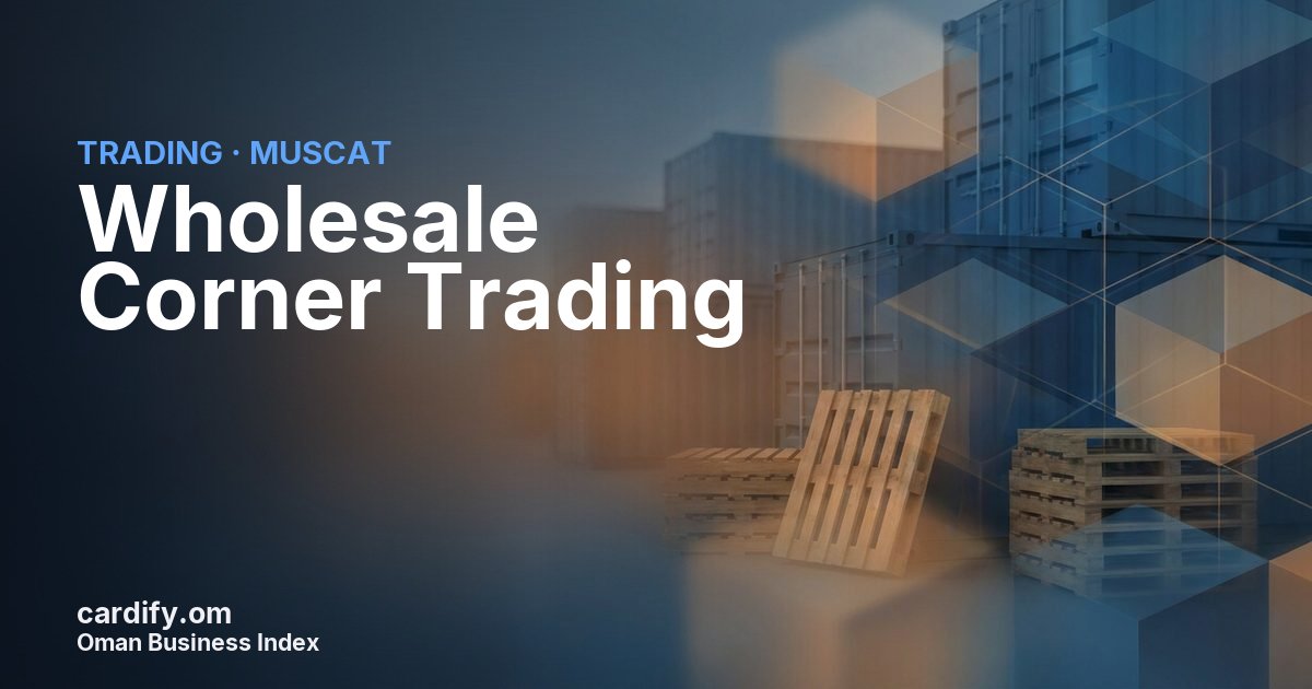 Wholesale Corner Trading, Trading in Muscat, Oman