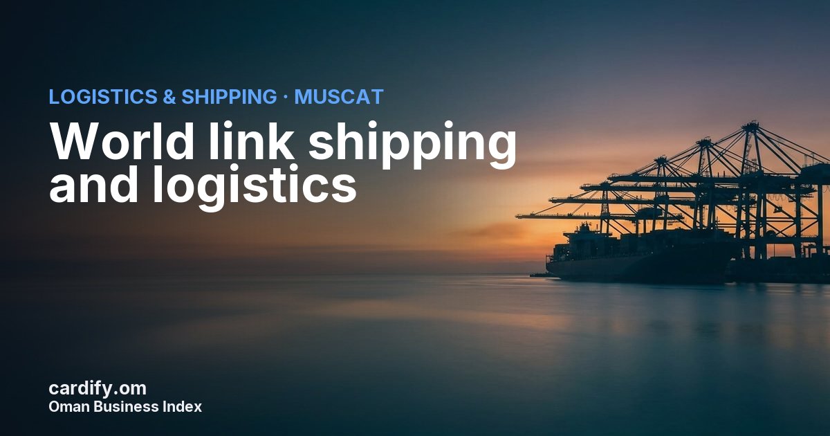 World link shipping and logistics LLC, Logistics & Shipping in Muscat, Oman