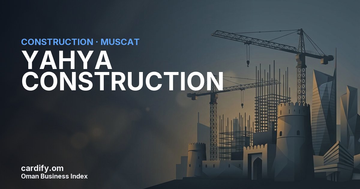 YAHYA CONSTRUCTION L.L.C., Construction in Muscat, Oman