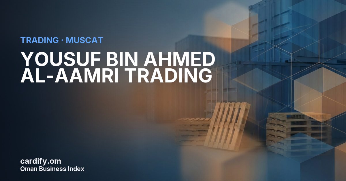 YOUSUF BIN AHMED AL-AAMRI TRADING LLC, Trading in Muscat, Oman