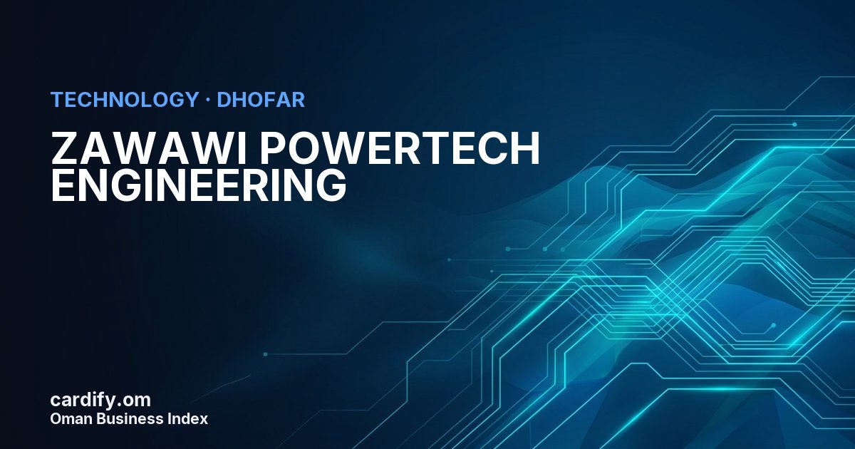 ZAWAWI POWERTECH ENGINEERING L.L.C, Technology in Dhofar, Oman